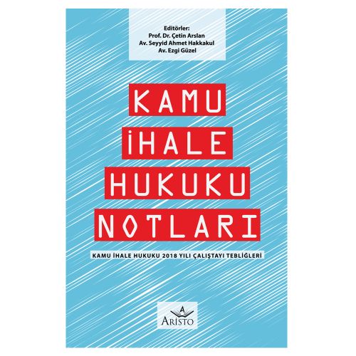Kamu İhale Hukuku Notları - Çetin Arslan, Seyyid Ahmet Hakkakul, Ezgi Güzel