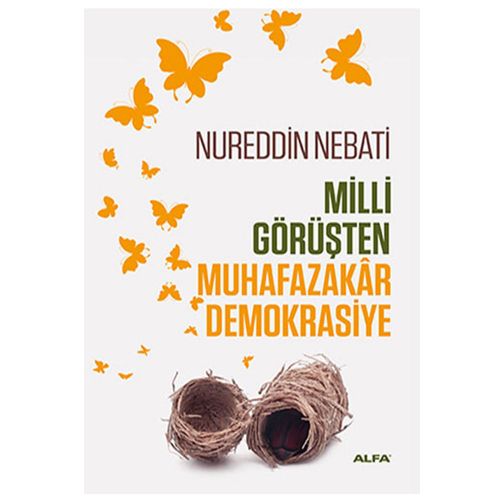 Milli Görüşten Muhafazakar Demokrasiye - Nureddin Nebati