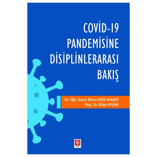 Covid-19 Pandemisine Disiplinlerarası Bakış - İlknur Ekiz Ataşer