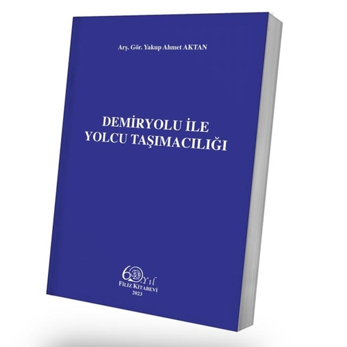 Demiryolu İle Yolcu Taşımacılığı - Yakup Ahmet Aktan