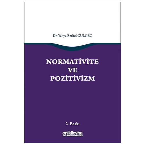 Normativite ve Pozitivizm - Yahya Berkol Gülgeç