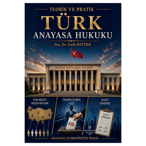 Teorik ve Pratik Türk Anayasa Hukuku - Fatih Öztürk