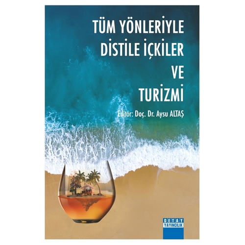 Tüm Yönleriyle Distile İçkiler ve Turizmi - Aysu Altaş