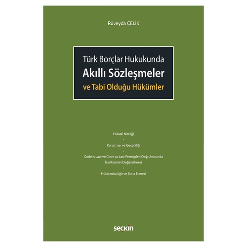 Türk Borçlar Hukukunda Akıllı Sözleşmeler ve Tabi Olduğu Hükümler - Rüveyda Çelik