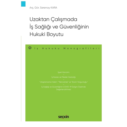Uzaktan Çalışmada İş Sağlığı ve Güvenliğinin Hukuki Boyutu - Serenay Kara