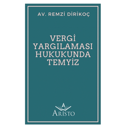 Vergi Yargılaması Hukukunda Temyiz - Remzi Dirikoç