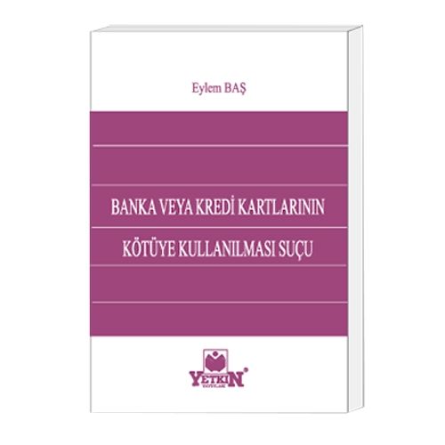 Banka veya Kredi Kartlarının Kötüye Kullanılması Suçu - Eylem Baş