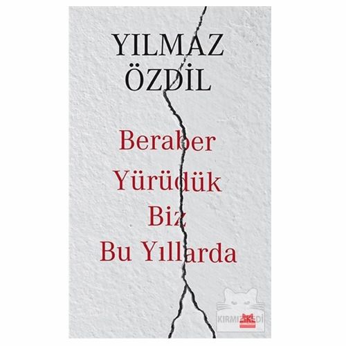 Beraber Yürüdük Biz Bu Yıllarda - Yılmaz Özdil
