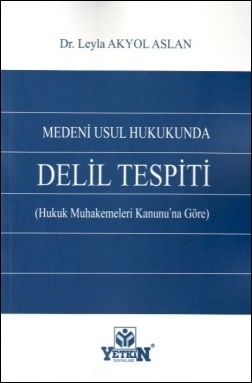 Medeni Usul Hukukunda Delil Tespiti - Leyla Akyol Aslan