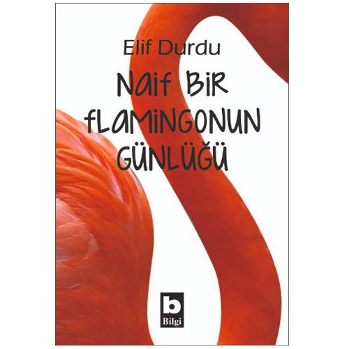 Naif Bir Flamingonun Günlüğü - Elif Durdu