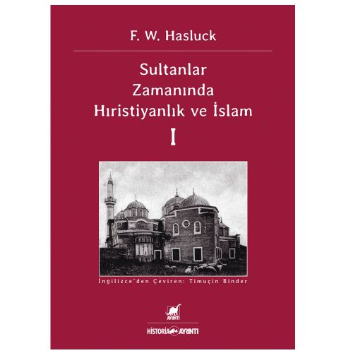 Sultanlar Zamanında Hıristiyanlık ve İslam 1 - Frederick William Hasluck
