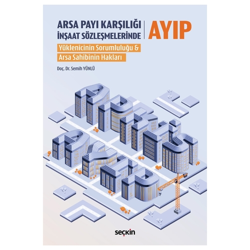Arsa Payı Karşılığı İnşaat Sözleşmelerinde Ayıp - Semih Yünlü