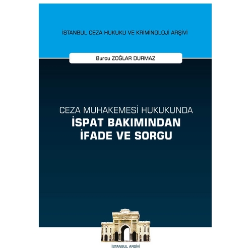 Ceza Muhakemesi Hukukunda İspat Bakımından İfade ve Sorgu - Burcu Zoğlar Durmaz