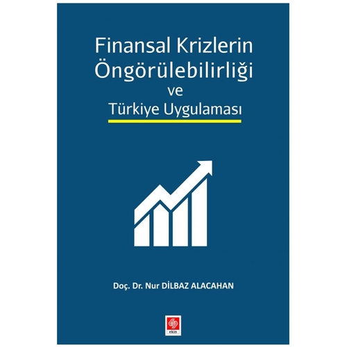 Finansal Krizlerin Öngörülebilirliği ve Türkiye Uygulaması - Nur Dilbaz Alacahan