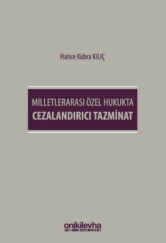 Milletlerarası Özel Hukukta Cezalandırıcı Tazminat - Hatice Kübra Kılıç