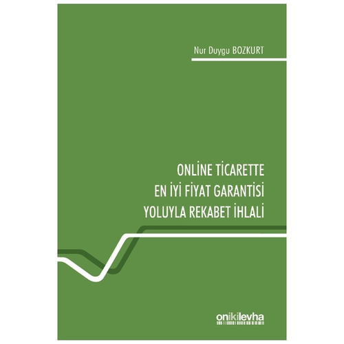 Online Ticarette En İyi Fiyat Garantisi Yoluyla Rekabet İhlali - Nur Duygu Bozkurt