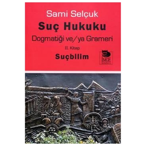 Suç Hukuku Dogmatiği ve/ya Grameri (II. Kitap) - Sami Selçuk