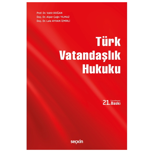 Türk Vatandaşlık Hukuku - Vahit Doğan, Alper Çağrı Yılmaz, Lale Ayhan İzmirli