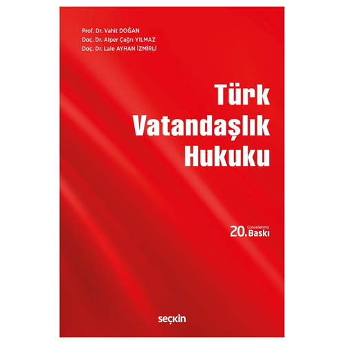 Türk Vatandaşlık Hukuku - Vahit Doğan, Alper Çağrı Yılmaz, Lale Ayhan İzmirli