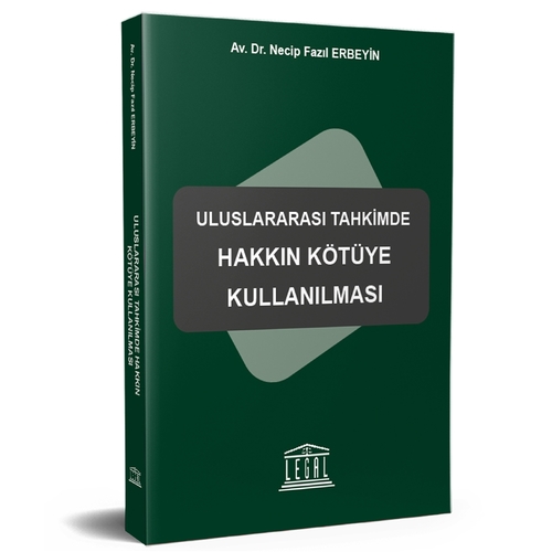 Uluslararası Tahkimde Hakkın Kötüye Kullanılması - Necip Fazıl Erbeyin
