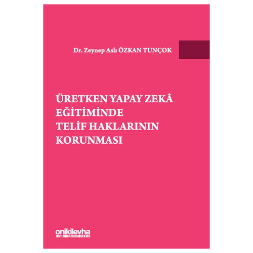 Üretken Yapay Zeka Eğitiminde Telif Haklarının Korunması - Zeynep Aslı Özkan Tunçok
