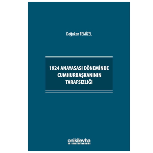 1924 Anayasası Döneminde Cumhurbaşkanının Tarafsızlığı - Doğukan Temizel