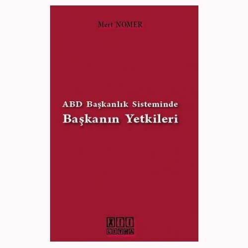 ABD Başkanlık Sisteminde Başkanın Yetkileri - Mert Nomer