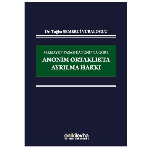 Sermaye Piyasası Kanunu\'na Göre Anonim Ortaklıkta Ayrılma Hakkı - Tuğba Semerci Vuraloğlu