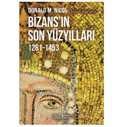 Bizans’ın Son Yüzyılları 1261-1453 - Donald M. Nicol