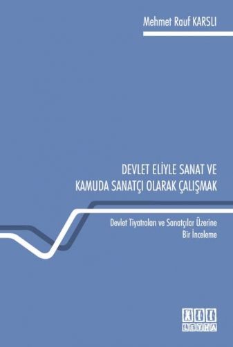 Devlet Eliyle Sanat Ve Kamuda Sanatçı Olarak Çalışmak - Mehmet Rauf Karslı