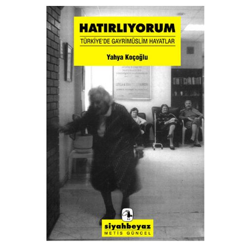 Hatırlıyorum Türkiye\'de Gayrimüslim Hayatlar - Yahya Koçoğlu