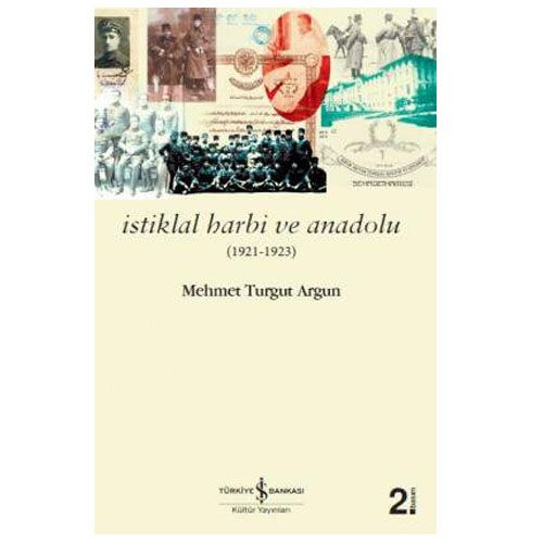 İstiklal Harbi ve Anadolu (1921-1923) - Mehmet Turgut Argun