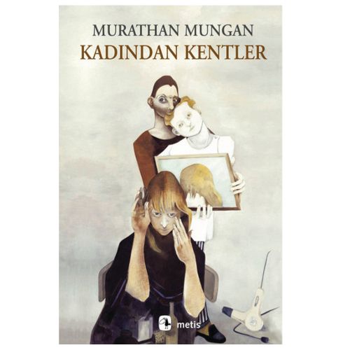 Kadından Kentler - Murathan Mungan
