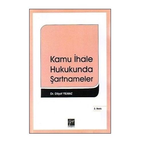 Kamu İhale Hukukunda Şartnameler - Dilşat Yılmaz