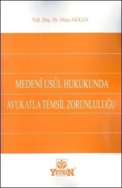 Medeni Usul Hukukunda Avukatla Temsil Zorunluluğu - Mine Akkan