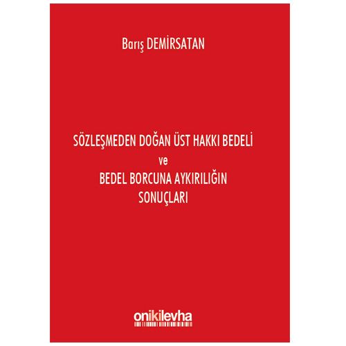 Sözleşmeden Doğan Üst Hakkı Bedeli ve Bedel Borcuna Aykırılığın Sonuçları - Barış Demirsatan