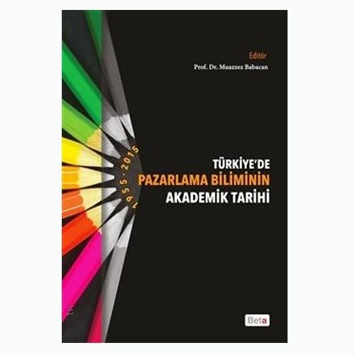 Türkiye\'de Pazarlama Biliminin Akademik Tarihi - Muazzez Babacan