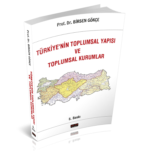 Türkiyenin Toplumsal Yapısı ve Toplumsal Kurumlar - Birsen Gökçe
