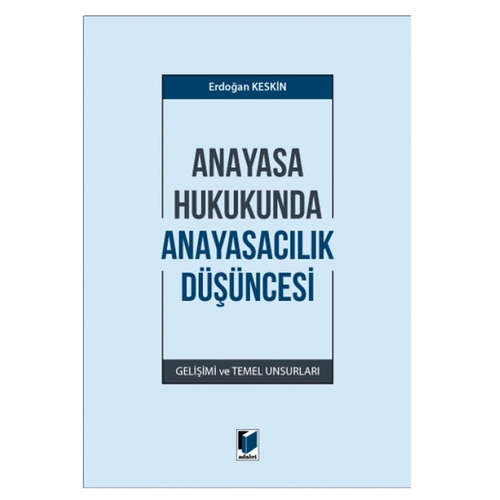 Anayasa Hukukunda Anayasacılık Düşüncesi - Erdoğan Keskin