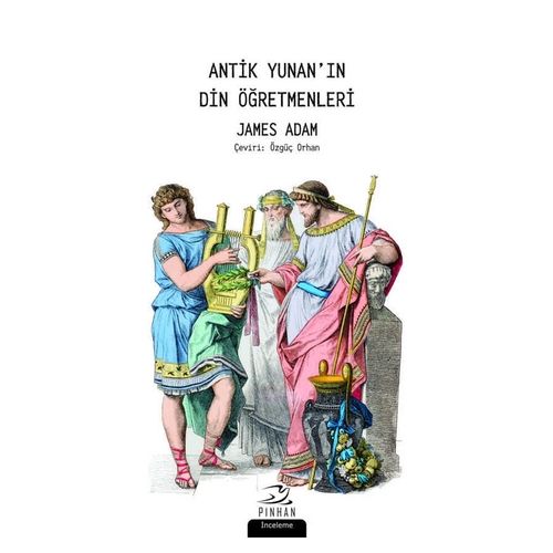 Antik Yunan\'ın Din Öğretmenleri - James Adam