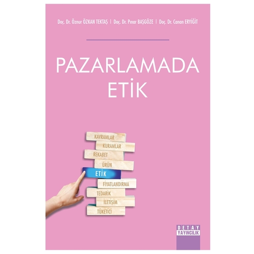 Pazarlamada Etik - Öznur Özkan Tektaş, Pınar Başgöze, Canan Eryiğit