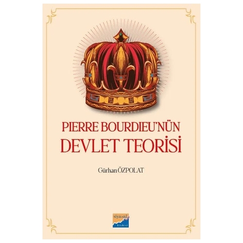 Pierre Bourdieu nün Devlet Teorisi - Gürhan Özpolat