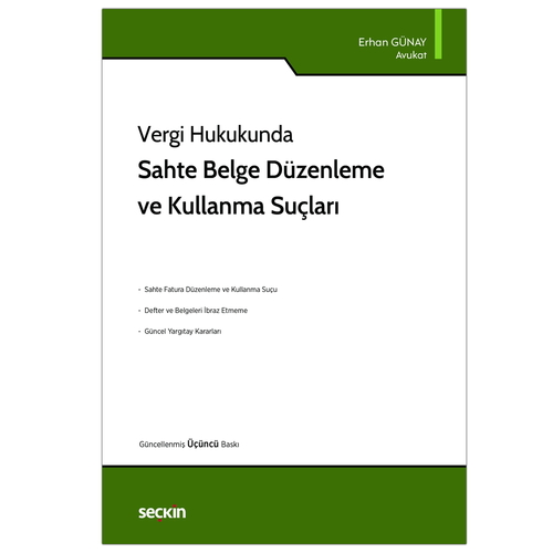 Vergi Hukukunda Sahte Belge Düzenleme ve Kullanma Suçları - Erhan Günay