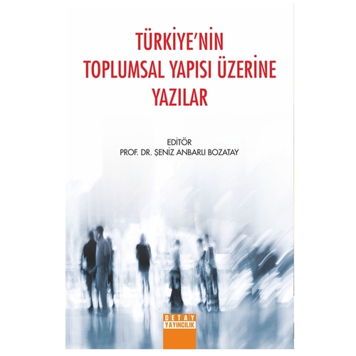 Türkiye’nin Toplumsal Yapısı Üzerine Yazılar - Şeniz Anbarlı Bozatay