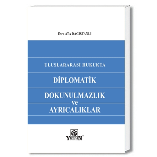 Uluslararası Hukukta Diplomatik Dokunulmazlık ve Ayrıcalıklar - Esra Ata Dağıstanlı