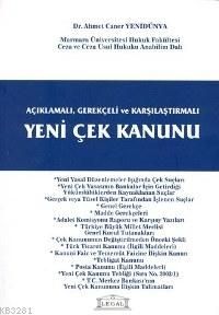 Açıklamalı Gerekçeli Karşılaştırmalı Yeni Çek Kanunu - Ahmet Caner Yenidünya