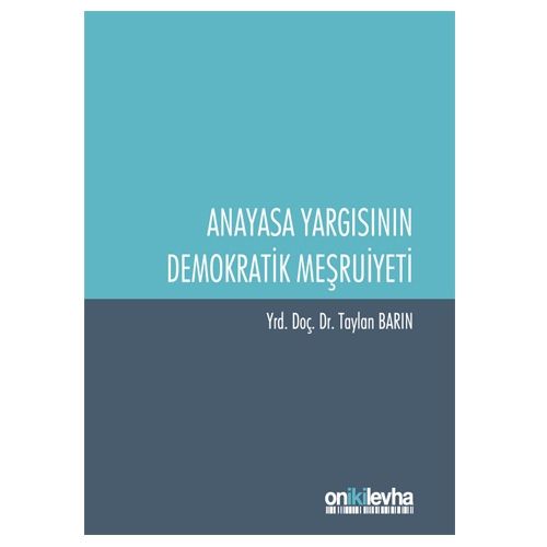 Anayasa Yargısının Demokratik Meşruiyeti - Taylan Barın