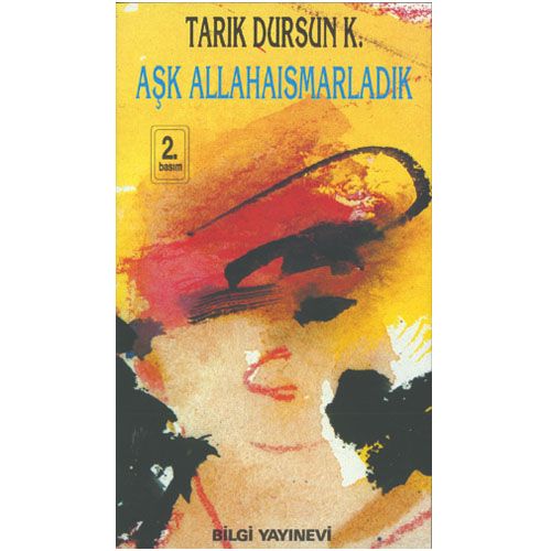 Aşk Allahaısmarladık - Tarık Dursun K.