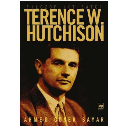 Filozof İktisatçı Terence W. Hutchison - Ahmed Güner Sayar