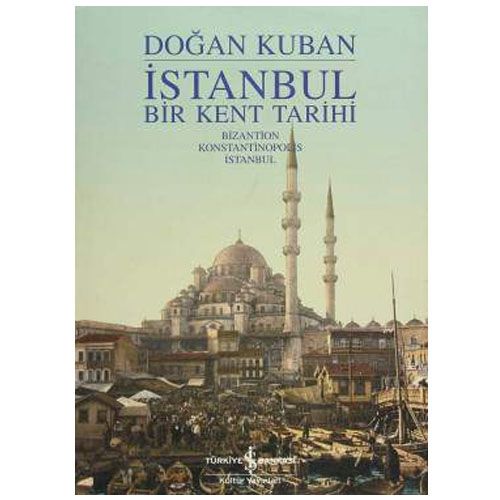 İstanbul Bir Kent Tarihi - Doğan Kuban